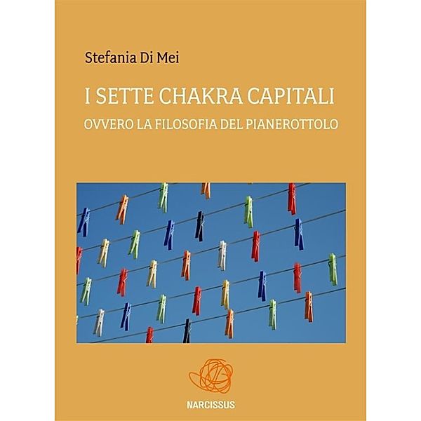 I sette chakra capitali ovvero La Filosofia del pianerottolo, Stefania Di Mei