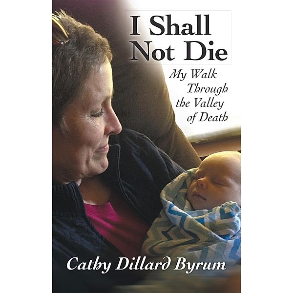 I Shall Not Die, Cathy Dillard Byrum