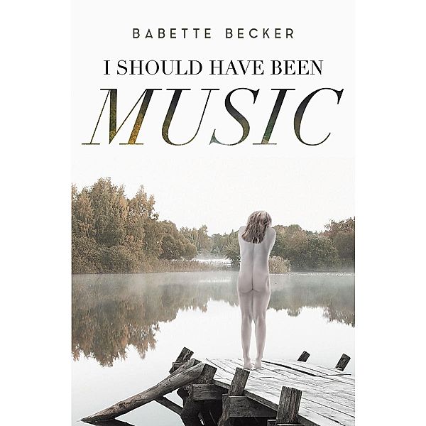 I Should Have Been Music, Babette Becker