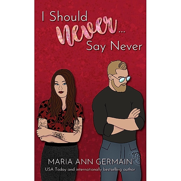 I Should Never...Say Never (I Would Never Series, #0.5) / I Would Never Series, Maria Ann Germain