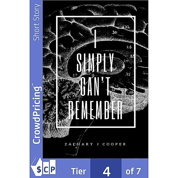 I Simply Can't Remember, Zachary J Cooper
