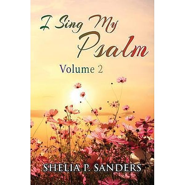 I Sing My Psalm Volume 2 / GoldTouch Press, LLC, Shelia Sanders