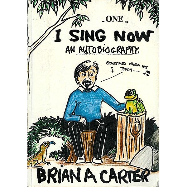 I Sing Now, Brian A Carter