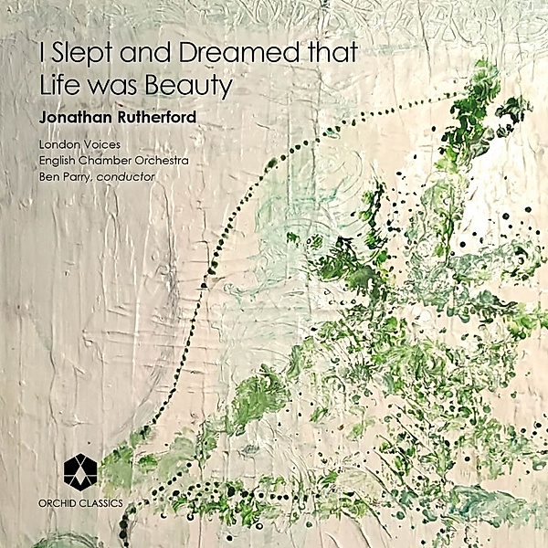 I Slept And Dreamed That Life Was Beauty, Ben Parry, English Chamber Orchestra, London Voices