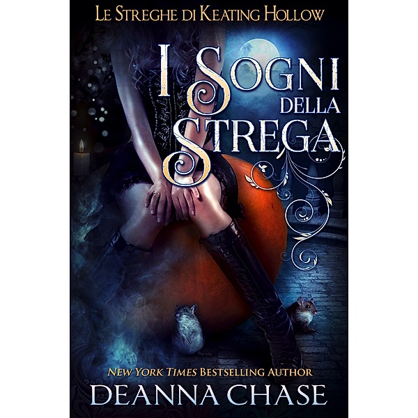 I Sogni Della Strega (Le streghe di Keating Hollow, #4) / Le streghe di Keating Hollow, Deanna Chase