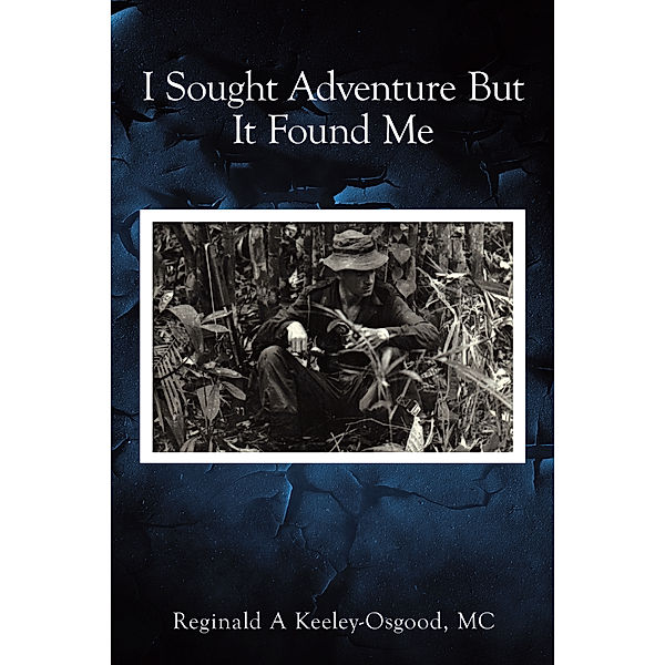I Sought Adventure but It Found Me, Reginald A Keeley-Osgood