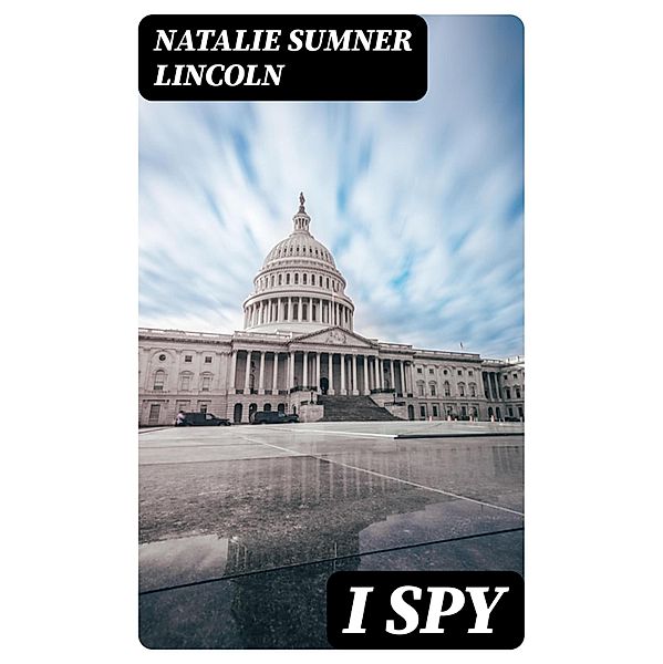 I Spy, Natalie Sumner Lincoln