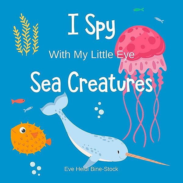 I Spy Sea Creatures, Eve Heidi Bine-Stock