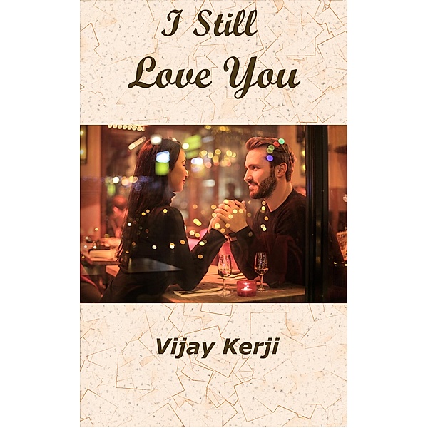 I Still Love You, Vijay Kerji