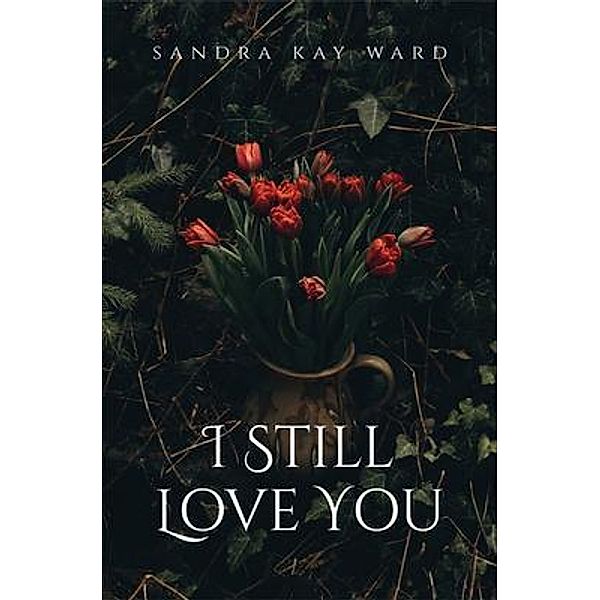 I Still Love You, Sandra Kay Ward