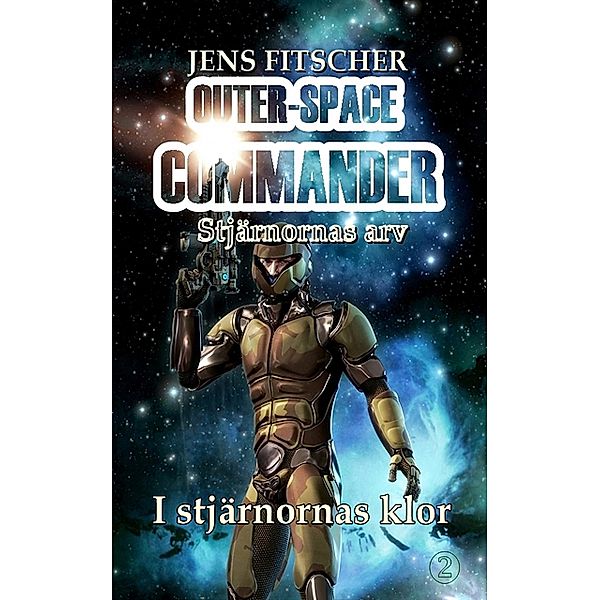 I stjärnornas klor / Outer Space Commander -Stjärnornas arv- Bd.2, Jens Fitscher