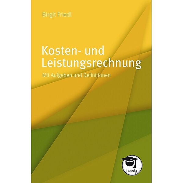 I study / Kosten- und Leistungsrechnung, Birgit Friedl