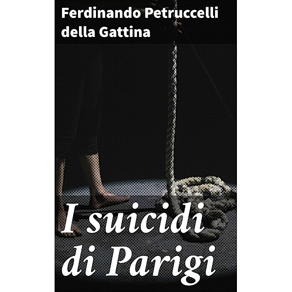 I suicidi di Parigi, Ferdinando Petruccelli della Gattina