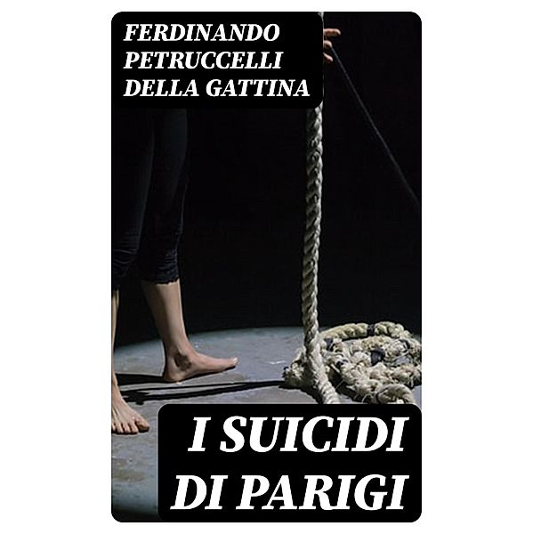 I suicidi di Parigi, Ferdinando Petruccelli della Gattina