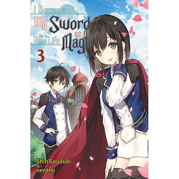 I Surrendered My Sword for a New Life as a Mage: Volume 3 / I Surrendered My Sword for a New Life as a Mage Bd.3, Shin Kouduki