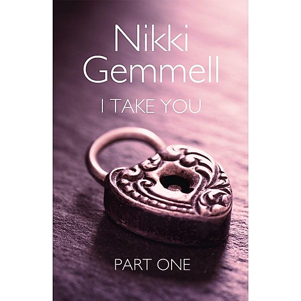 I Take You: Part 1 of 3, Nikki Gemmell