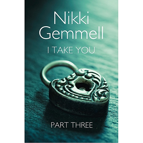 I Take You: Part 3 of 3, Nikki Gemmell