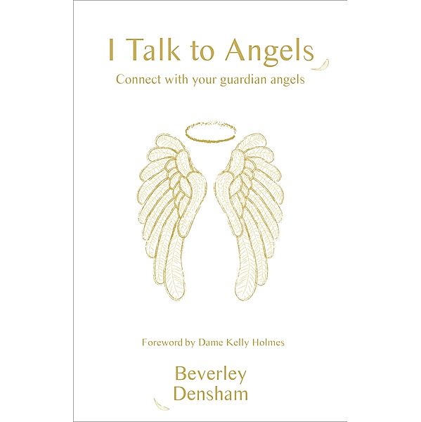 I Talk to Angels, Beverley Densham