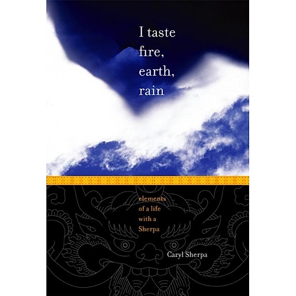 I TASTE FIRE, EARTH, RAIN, Caryl Sherpa