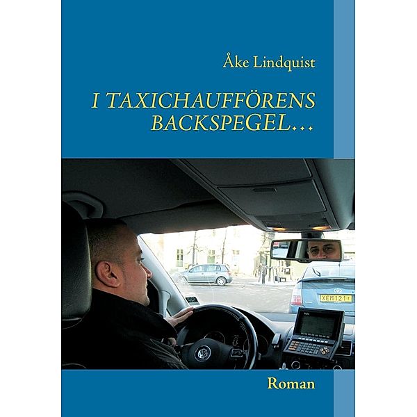 I TAXICHAUFFÖRENS BACKSPEGEL..., Åke Lindquist