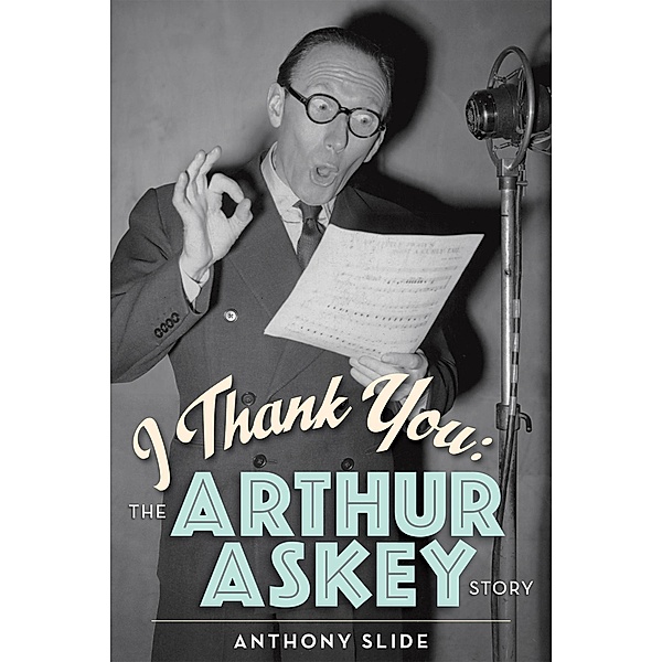 I Thank You: The Arthur Askey Story, Anthony Slide