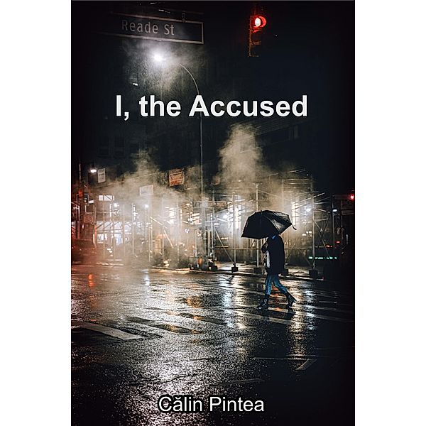 I, the Accused, Calin Pintea