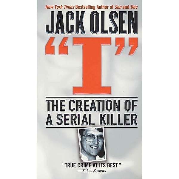 I: The Creation of a Serial Killer, JACK OLSEN
