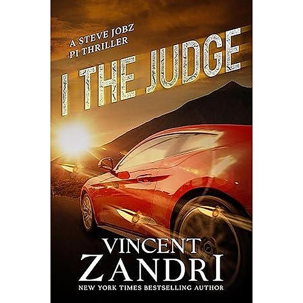 I, The Judge (A Steve Jobz PI Thriller, #5) / A Steve Jobz PI Thriller, Vincent Zandri