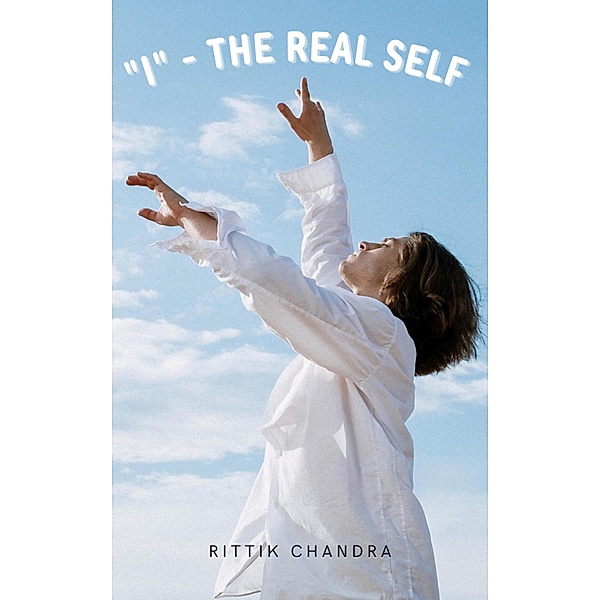 I - The Real Self, Rittik Chandra