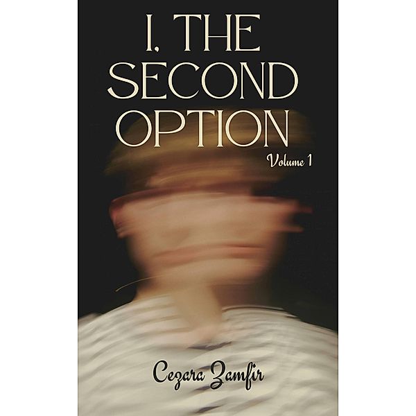 I, The Second Option / I, The Second Option, Cezara Zamfir