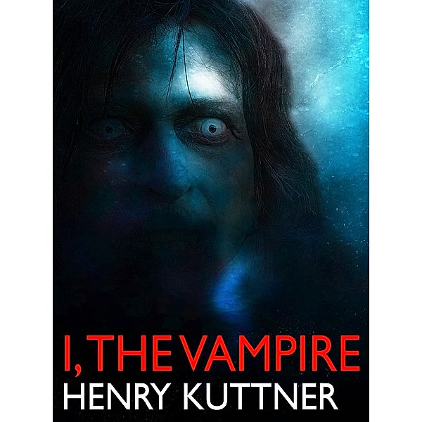 I, the Vampire, Henry Kuttner