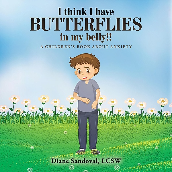 I Think I Have Butterflies in My Belly!!, Diane Sandoval Lcsw