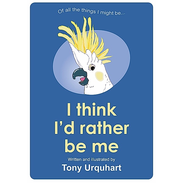 I Think I'd Rather Be Me, Tony Urquhart