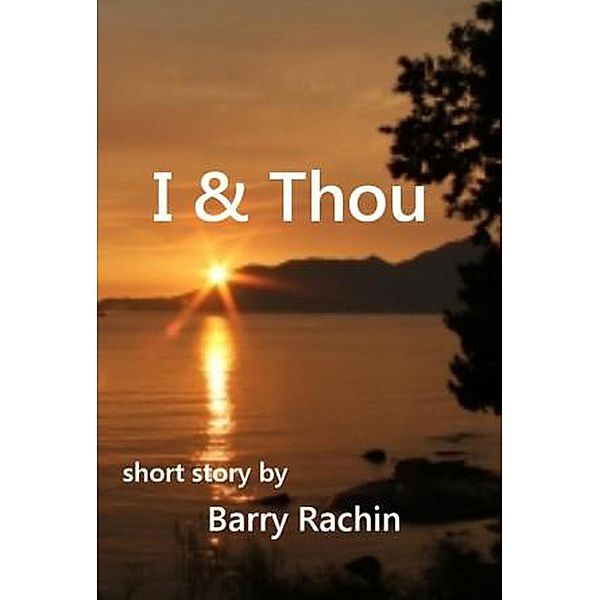 I & Thou, Barry Rachin