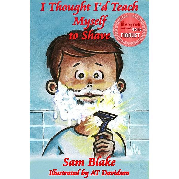 I Thought I'd Teach Myself to Shave, Sam Blake