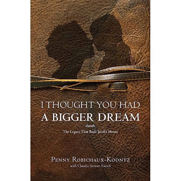 I Thought You Had A Bigger Dream / Penny Robichaux-Koontz, Penny Robichaux-Koontz