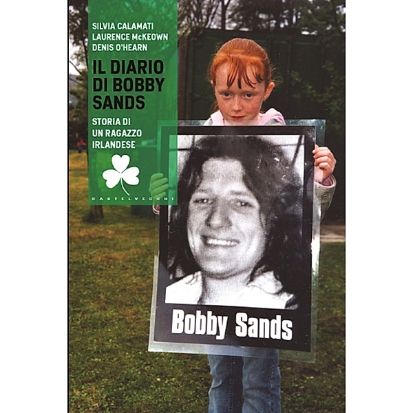 I timoni: Il diario di Bobby Sands, Silvia Calamati, Denis O'Hearn, Laurence McKeown
