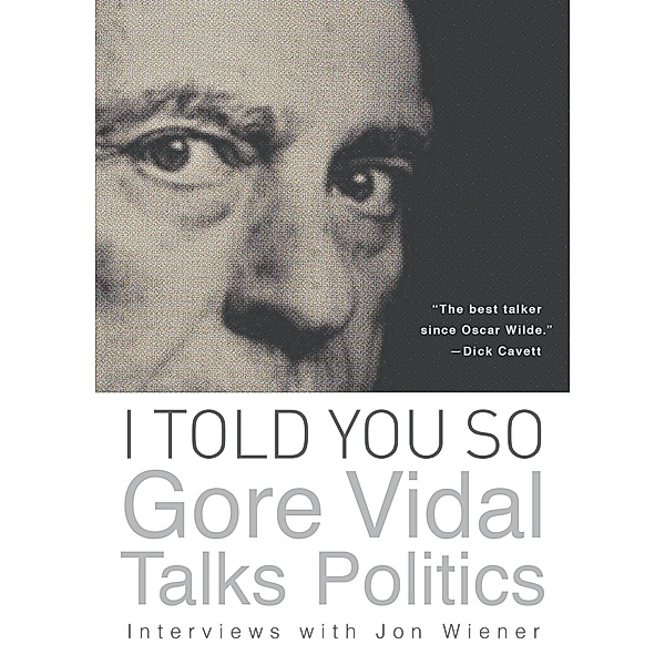I Told You So: Gore Vidal Talks Politics, Gore Vidal