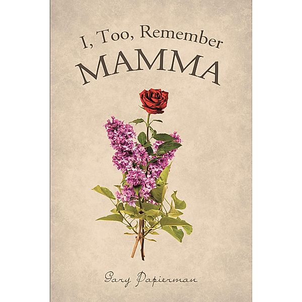 I, Too, Remember Mamma, Gary Papierman