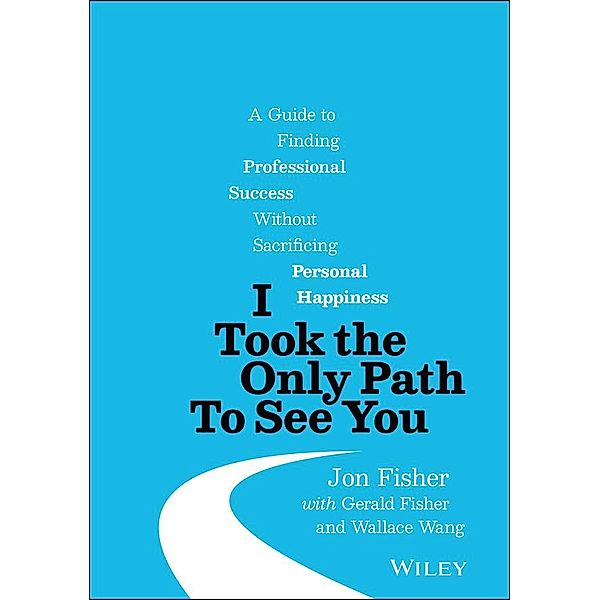 I Took the Only Path To See You, Jon Fisher, Gerald Fisher, Wallace Wang