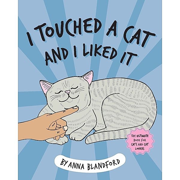 I Touched a Cat and I Liked it, Anna Blandford