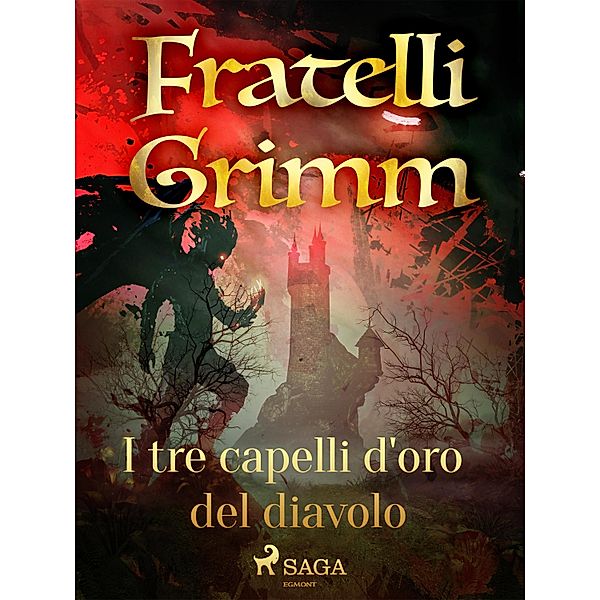 I tre capelli d'oro del diavolo / Le più belle fiabe dei fratelli Grimm Bd.40, Brothers Grimm