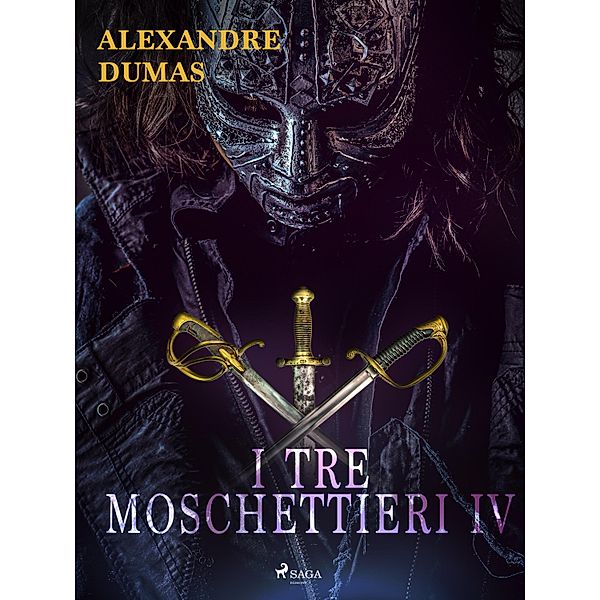 I tre moschettieri IV / Classici dal mondo, Alexandre Dumas