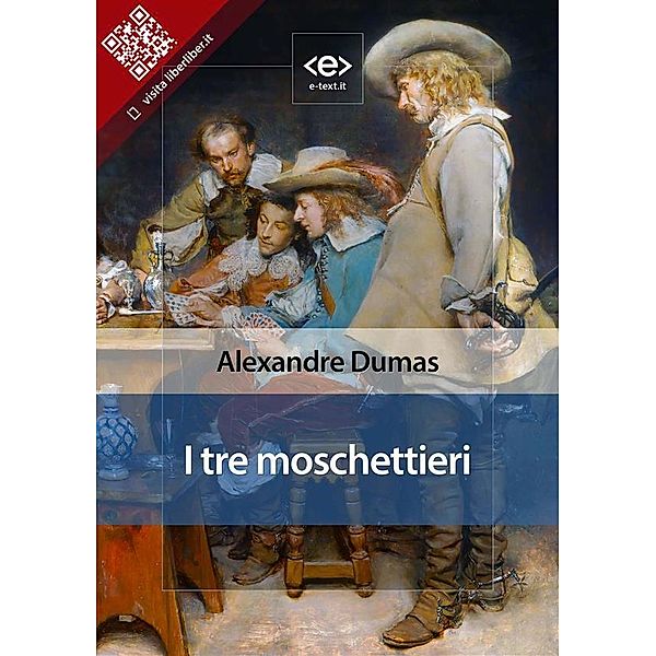 I tre moschettieri / Liber Liber, Alexandre Dumas