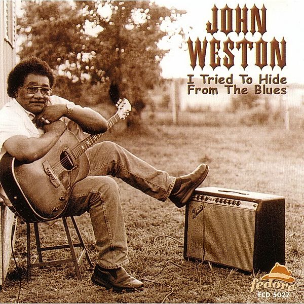 I Tried To Hide From The Blues, John Weston
