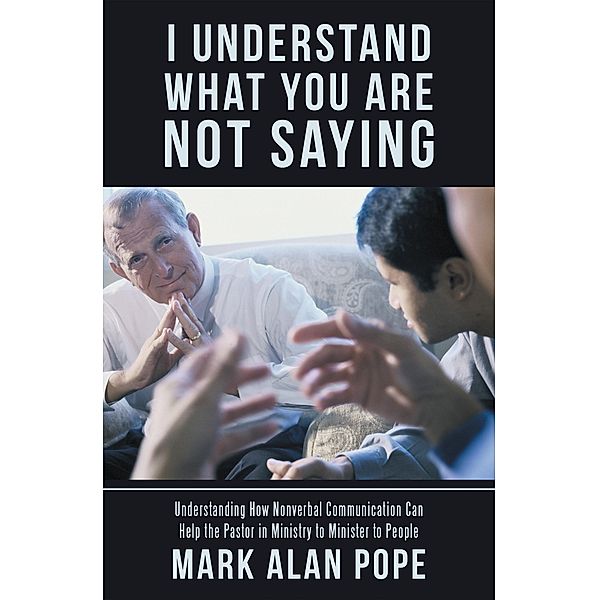 I Understand What You Are Not Saying, Mark Alan Pope