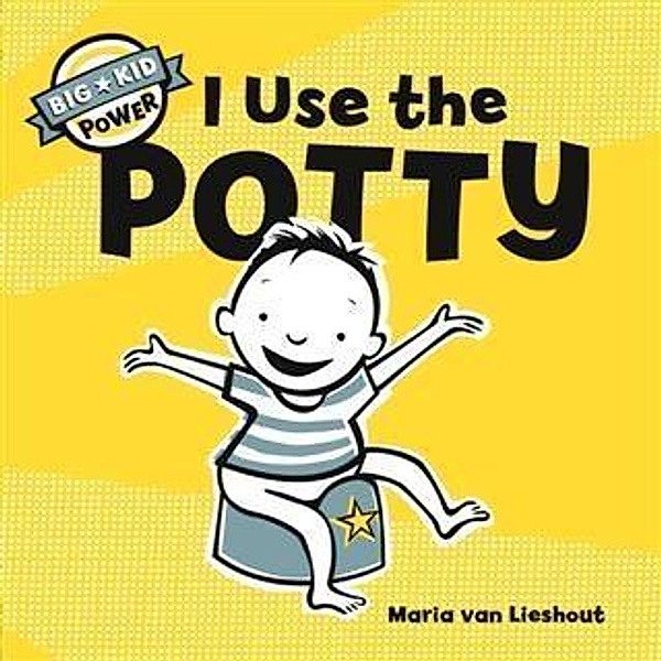 I Use the Potty / Big Kid Power, Maria van Lieshout