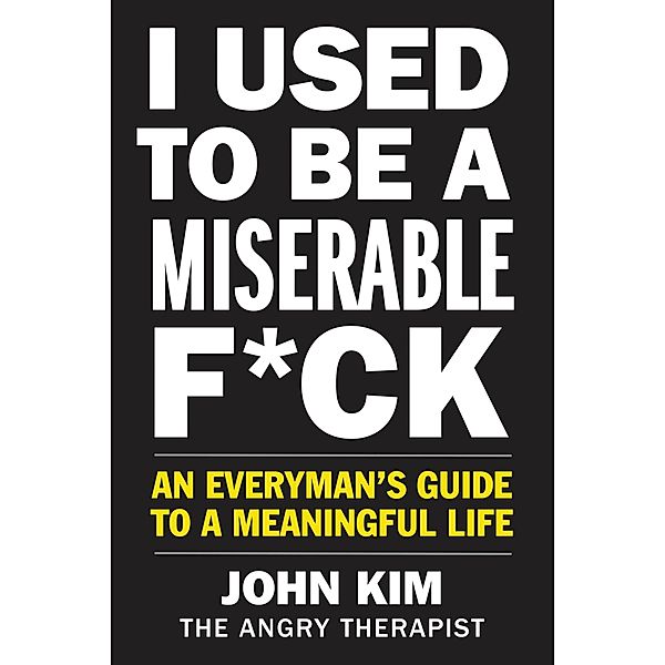 I Used to Be a Miserable F*ck, John Kim