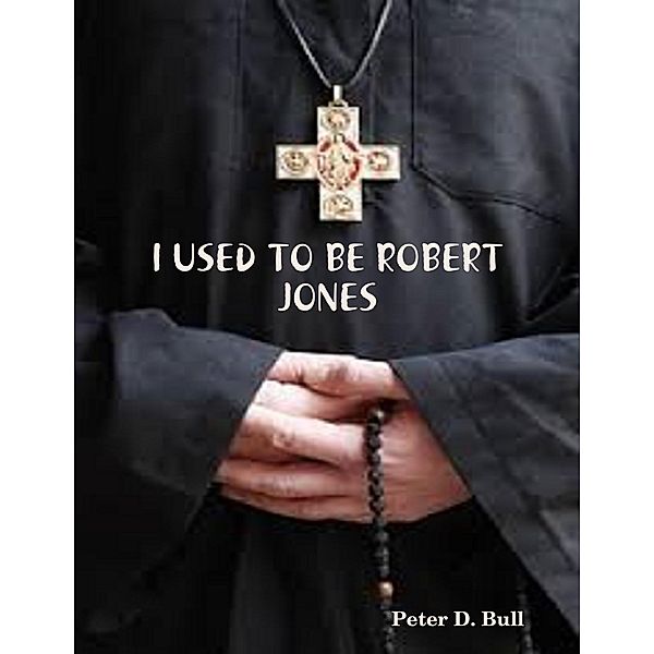 I Used to Be Robert Jones, Peter D. Bull