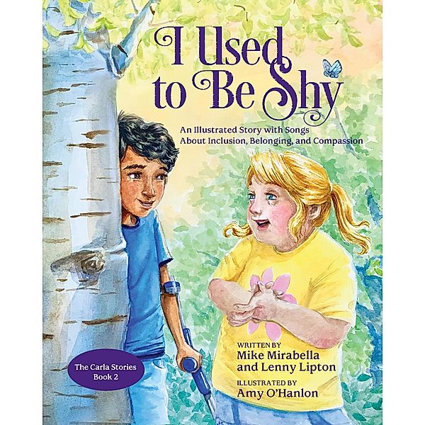 I Used to Be Shy: An Illustrated Story with Songs about Inclusion, Belonging, and Compassion (The Carla Stories, #2) / The Carla Stories, Mike Mirabella
